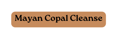 Mayan Copal Cleanse