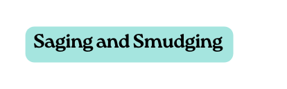 Saging and Smudging