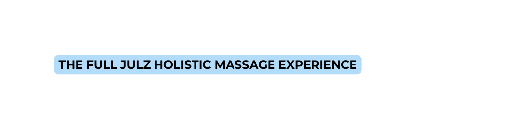 the full julz holistic massage experience